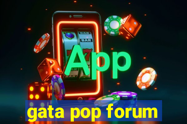 gata pop forum